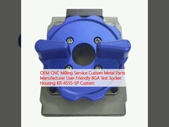 OEM CNC Milling Service Custom Metal Parts Manufacturer User Friendly BGA Test Socket Housing KR-4555-SP Custom 