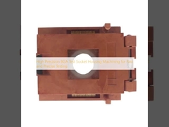 High Precision BGA Test Socket Housing Machining for Fast and Precise Testing