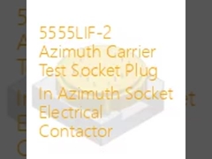 5555LIF-2 Azimuth حامل آزمون سوکت پلگ در Azimuth سوکت برقی Contactor