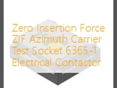 نیروی ورودی صفر ZIF سوکت آزمون حامل ازیموت 6365-1 تماسگر الکتریکی