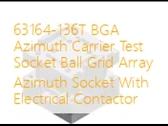63164-136T BGA سوکت حامل ازیموت تست سوکت شبکه توپ آرایه سوکت ازیموت با تماسگر الکتریکی
