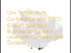 سرامیک با دمای پایین (LTCC) 63064T کسب و کار خود را به سطح بعدی با کانتاکتور و دوام آور ببرید
